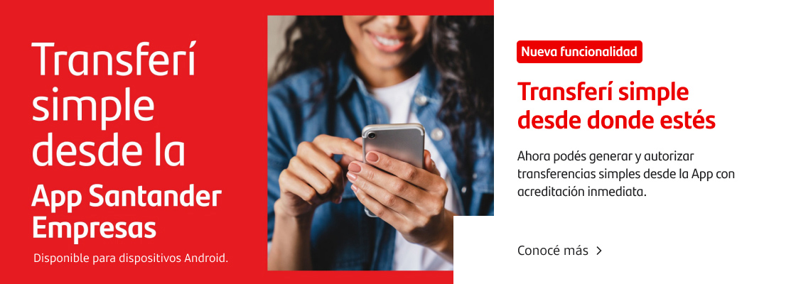 Transferí simple desde la App Santander Empresas. Ahora podés generar y autorizar transferencias simples desde la App con acreditación inmediata. Conocé más
