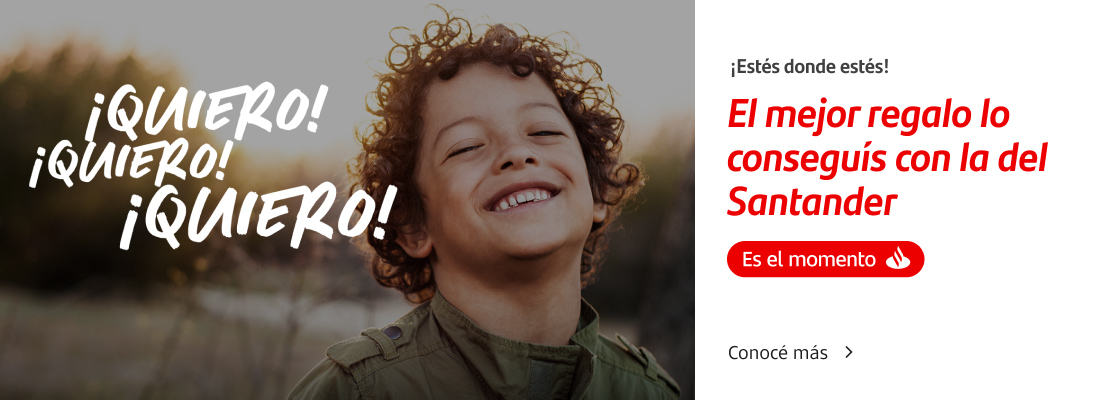¡Estés donde estés! El mejor regalo lo conseguís con la del Santander. Conocé más.