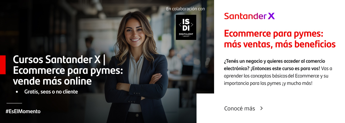 Cursos Santander X. Ecommerce para pymes: vende más online. Conocé más