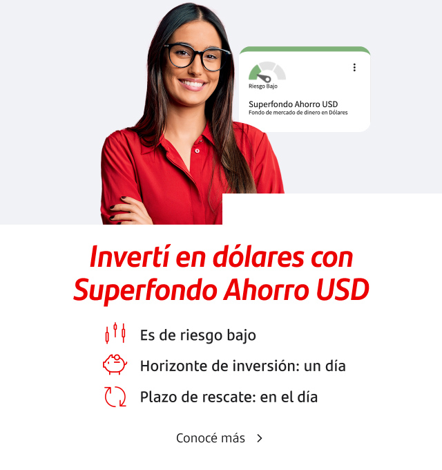 Invertí en dólares con Superfondo Ahorro USD ¡Hacelo ahora desde la App y Online Banking! Conocé más