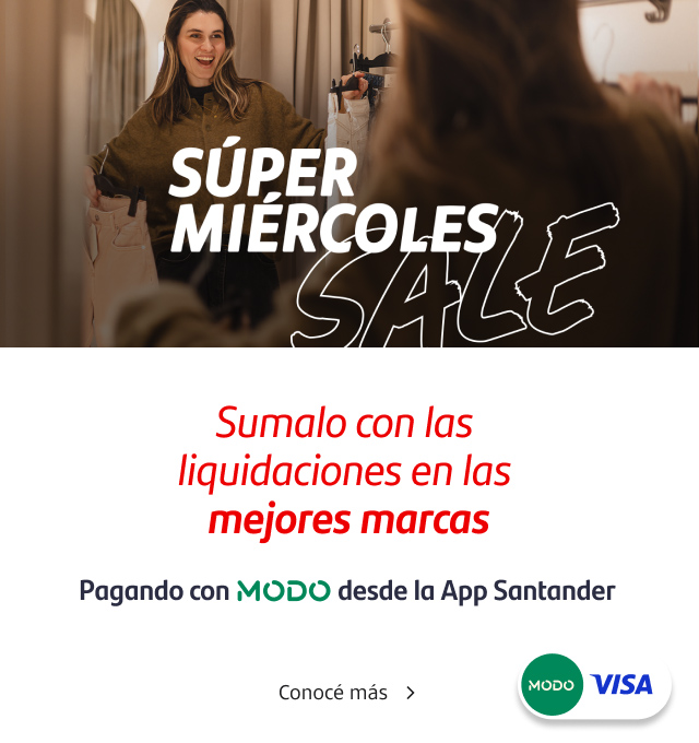 ¡Súper Miércoles SALE! Sumalo con las liquidaciones en las mejores marcas pagando con MODO desde la App Santander con tus Tarjetas Santander Visa.