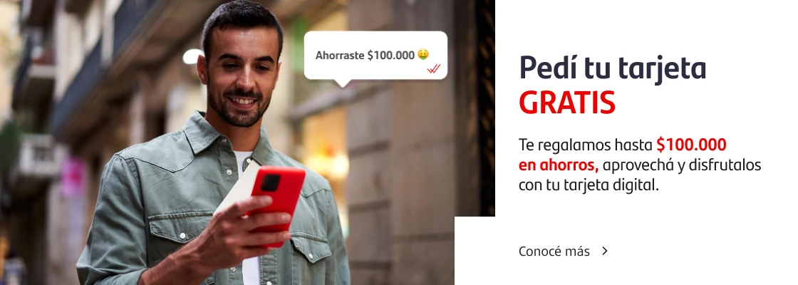 Pedí tu tarjeta Santander GRATIS. Te regalamos hasta $100.000 en ahorros, aprovechá y disfrutalos con tu tarjeta ideal.