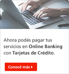 Ahora podés pagar tus servicios en Online Banking con Tarjetas de Crédito.